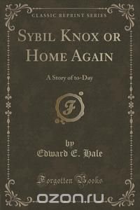 Sybil Knox or Home Again