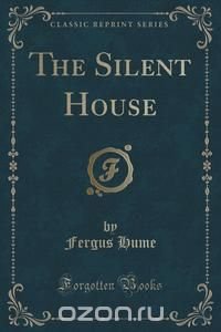 The Silent House (Classic Reprint)