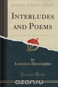 Interludes and Poems (Classic Reprint)