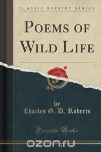 Poems of Wild Life (Classic Reprint)