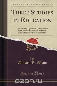 Three Studies in Education