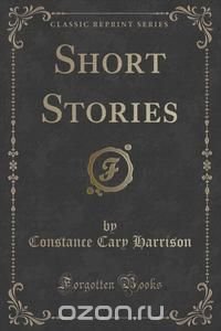 Short Stories (Classic Reprint)