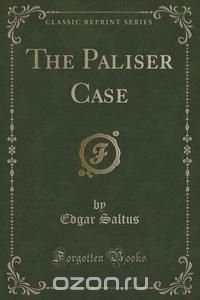 The Paliser Case (Classic Reprint)