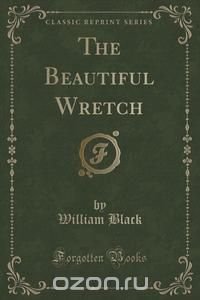 The Beautiful Wretch (Classic Reprint)