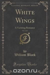 White Wings, Vol. 3 of 3