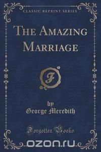 The Amazing Marriage (Classic Reprint)