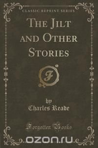 The Jilt and Other Stories (Classic Reprint)