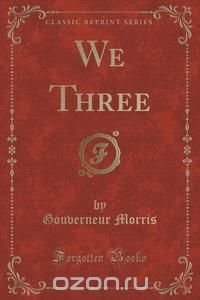 We Three (Classic Reprint)