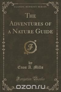 The Adventures of a Nature Guide (Classic Reprint)