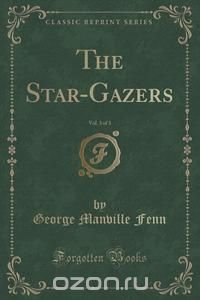 The Star-Gazers, Vol. 3 of 3 (Classic Reprint)