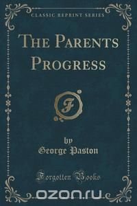 The Parents Progress (Classic Reprint)