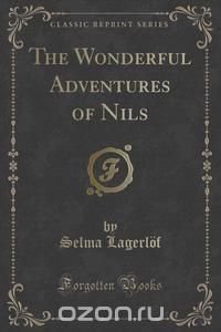 The Wonderful Adventures of Nils (Classic Reprint)