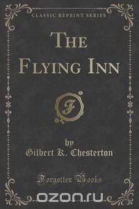 The Flying Inn (Classic Reprint)