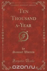 Ten Thousand a-Year, Vol. 2 of 3 (Classic Reprint)