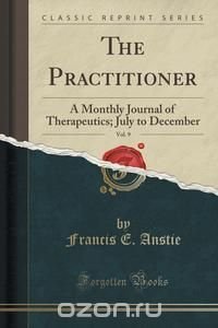 The Practitioner, Vol. 9