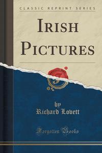 Irish Pictures (Classic Reprint)