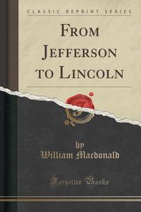 From Jefferson to Lincoln (Classic Reprint)