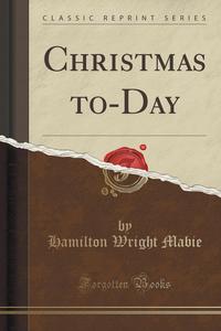 Christmas to-Day (Classic Reprint)