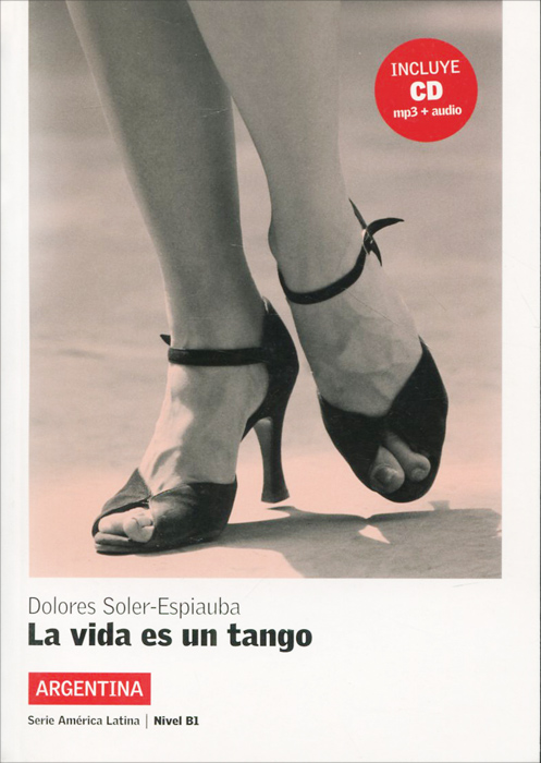 La vida es un tango: Argentina: Nivel B1 (+ CD)