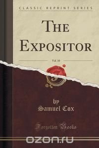 The Expositor, Vol. 10 (Classic Reprint)