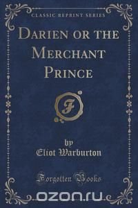 Darien or the Merchant Prince (Classic Reprint)