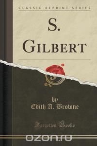 S. Gilbert (Classic Reprint)