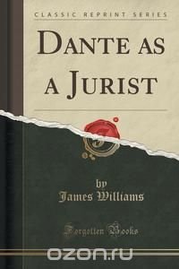 Dante as a Jurist (Classic Reprint)