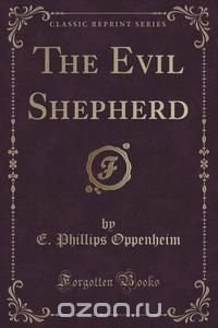 The Evil Shepherd (Classic Reprint)