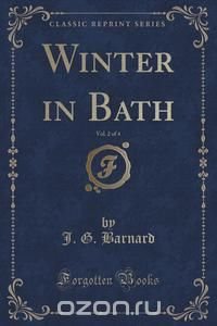 Winter in Bath, Vol. 2 of 4 (Classic Reprint)