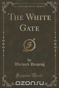 The White Gate (Classic Reprint)