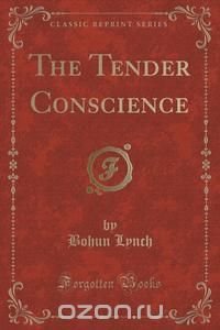 The Tender Conscience (Classic Reprint)