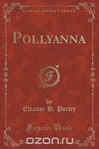 Pollyanna (Classic Reprint)