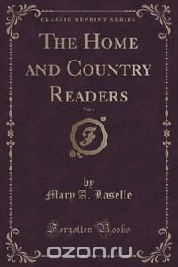 The Home and Country Readers, Vol. 1 (Classic Reprint)