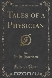 Tales of a Physician (Classic Reprint)