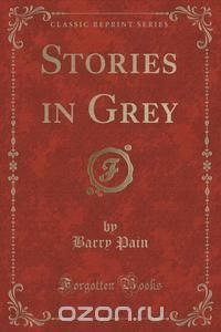 Stories in Grey (Classic Reprint)