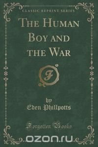 The Human Boy and the War (Classic Reprint)