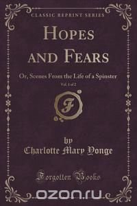 Hopes and Fears, Vol. 1 of 2