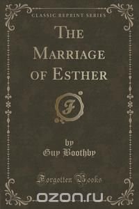 The Marriage of Esther (Classic Reprint)