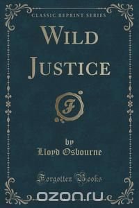 Wild Justice (Classic Reprint)