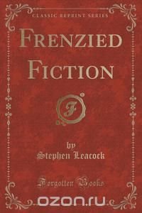 Frenzied Fiction (Classic Reprint)