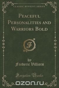 Peaceful Personalities and Warriors Bold (Classic Reprint)