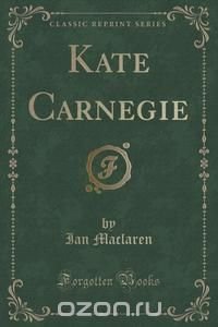 Kate Carnegie (Classic Reprint)