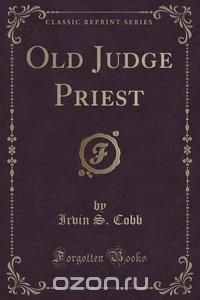 Old Judge Priest (Classic Reprint)