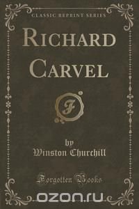 Richard Carvel (Classic Reprint)