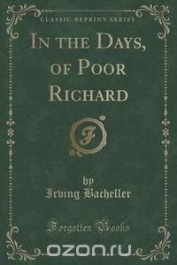 In the Days, of Poor Richard (Classic Reprint)