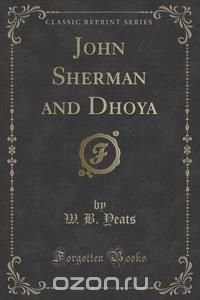 John Sherman and Dhoya (Classic Reprint)