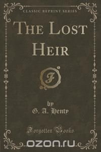 The Lost Heir (Classic Reprint)