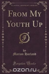 From My Youth Up (Classic Reprint)