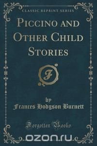 Piccino and Other Child Stories (Classic Reprint)