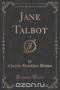 Jane Talbot, Vol. 5 (Classic Reprint)